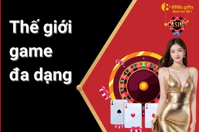 Casino 888b - Thế giới game đa dạng với tựa game HOT nhất hiện nay