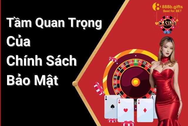 Tầm Quan Trọng Của Chính Sách Bảo Mật Tại 888b