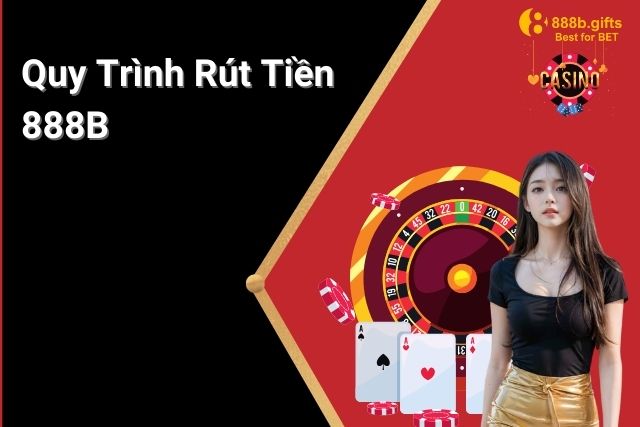 Quy trình rút tiền tại 888B không quá phức tạp