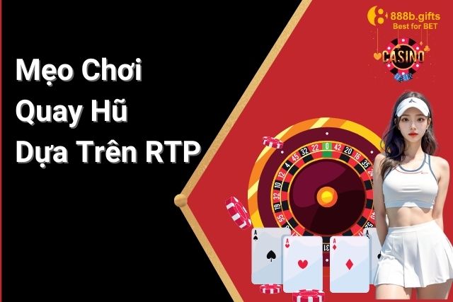 Mẹo Chơi Quay Hũ Dựa Trên RTP