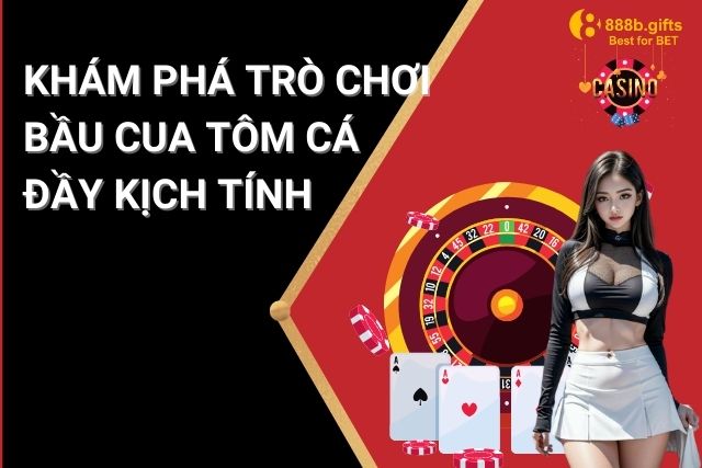 Khám Phá Trò Chơi Bầu Tôm Cua Cá Hấp Dẫn Và Đầy Kịch Tính