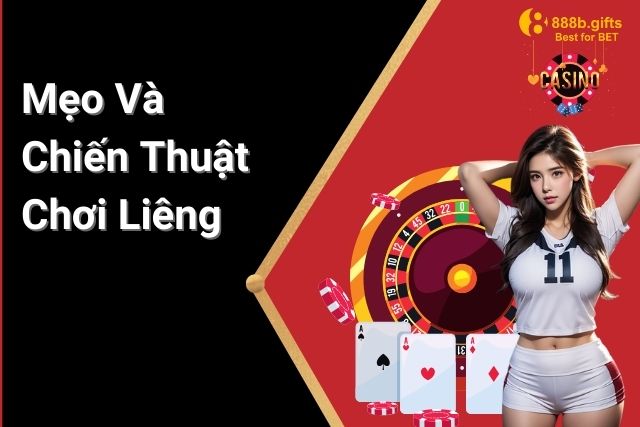 Mẹo Và Chiến Thuật Chơi Liêng Hiệu Quả Tại 888B