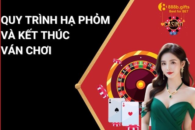 Quy trình hạ phỏm và kết thúc ván chơi