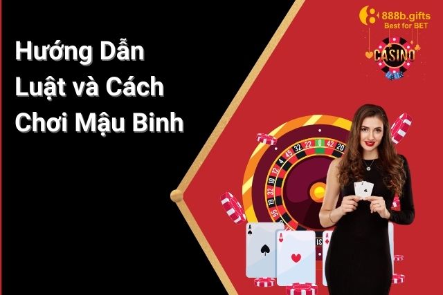 Tìm Hiểu Luật và Cách Chơi Mậu Binh