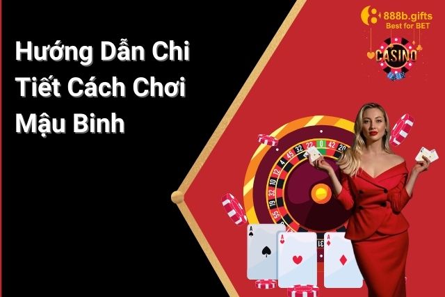 Cách Chơi Mậu Binh: Hướng Dẫn Chi Tiết Cho Người Mới Bắt Đầu