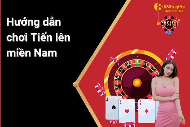 Hướng dẫn chơi game bài Tiến lên miền Nam tại 888B