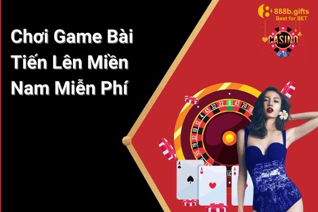 Chơi Game Bài Tiến Lên Miền Nam Miễn Phí – Trải Nghiệm Không Thể Bỏ Lỡ