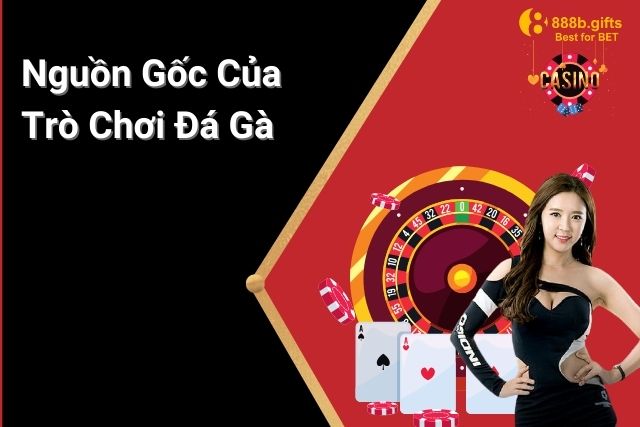 Nguồn Gốc Môn Thể Thao Đá Gà Cựa Sắt