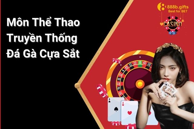 Đá Gà Cựa Sắt: Môn Thể Thao Truyền Thống Đầy Kịch Tính