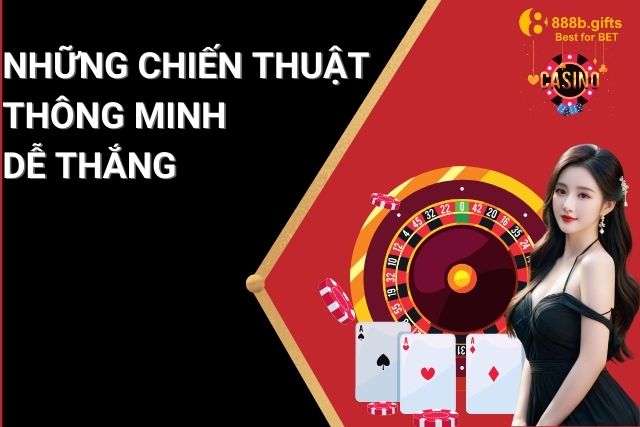 Những chiến thuật thông minh, dễ thắng