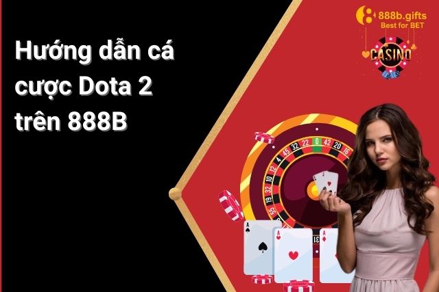 Hướng dẫn tham gia cá cược game Dota 2