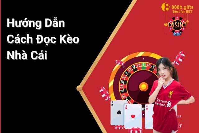 Hướng dẫn đọc Kèo cá cược Nhà cái