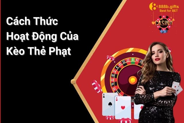 Kèo thẻ phạt hoạt động như thế nào?