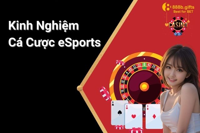 Kinh Nghiệm Cá Cược Esports: Bí Quyết Tăng Tỷ Lệ Thắng