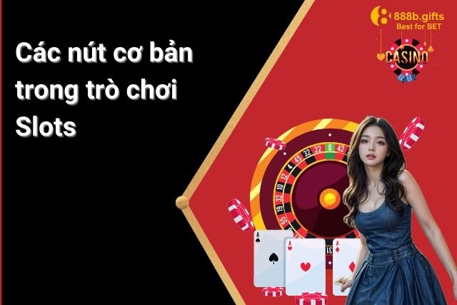 Các phím cơ bản trong game nổ hũ