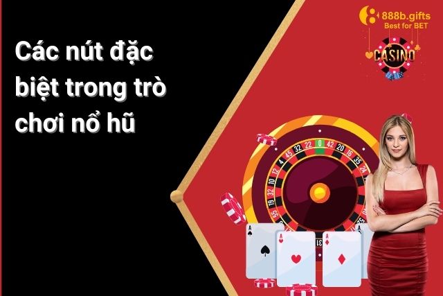 Các phím đặc biệt trong trò chơi slots