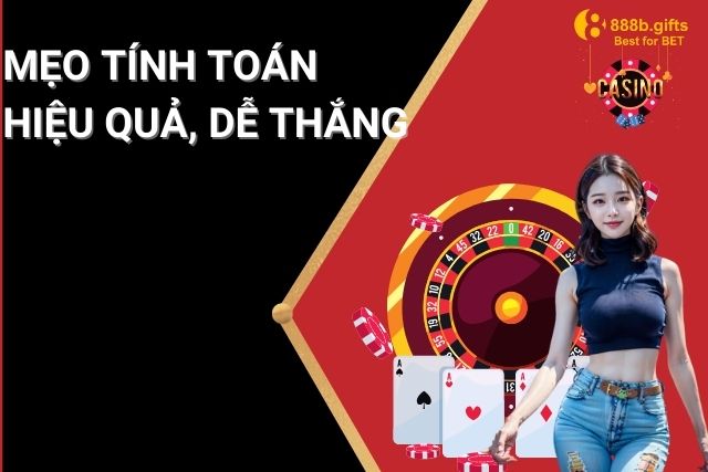 Mẹo tính toán hiệu quả, dễ thắng